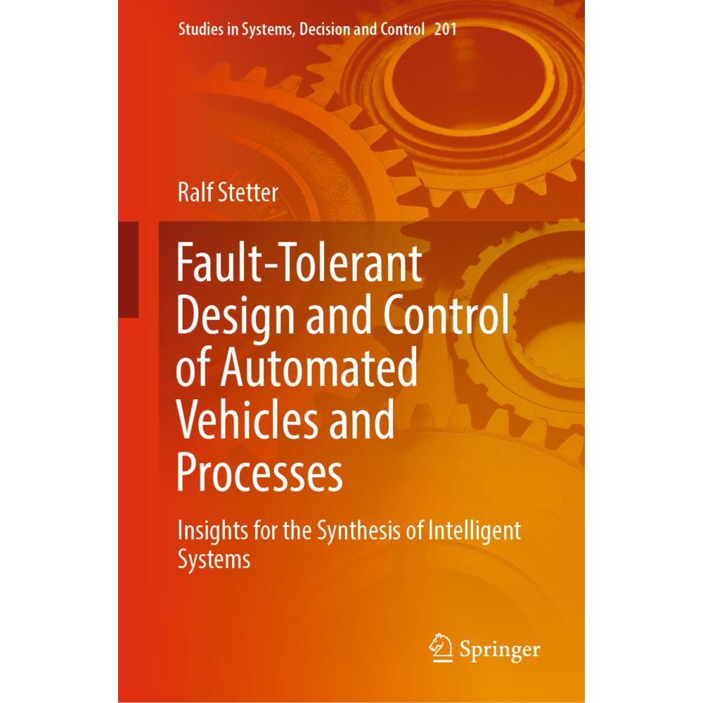 Fault-Tolerant Design and Control of Automated Vehicles and Processes, Fachbücher von Ralf Stetter