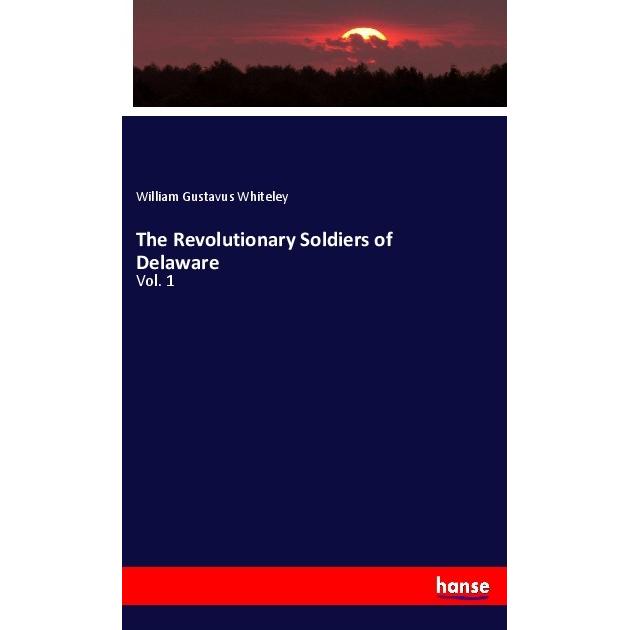 The Revolutionary Soldiers of Delaware, Fachbücher von William Gustavus Whiteley