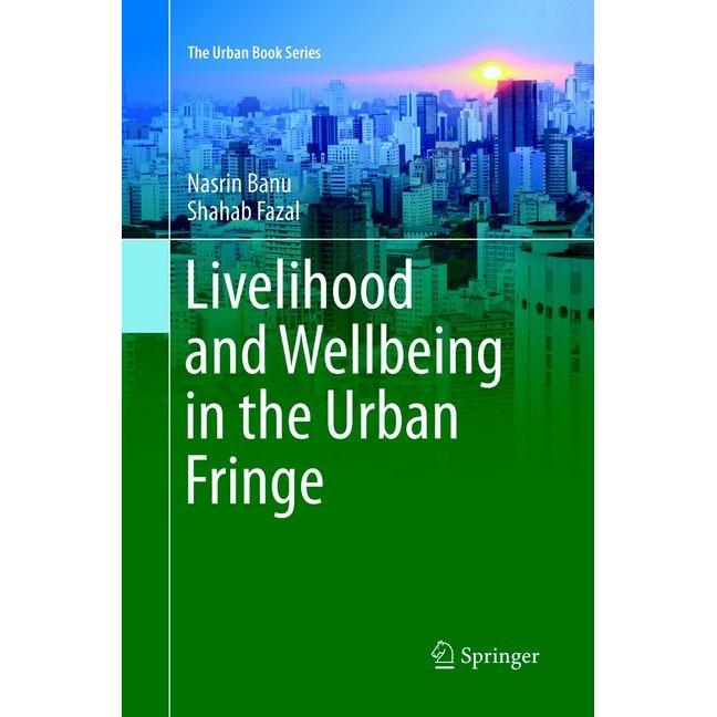 Livelihood and Wellbeing in the Urban Fringe, Fachbücher von Shahab Fazal, Nasrin Banu