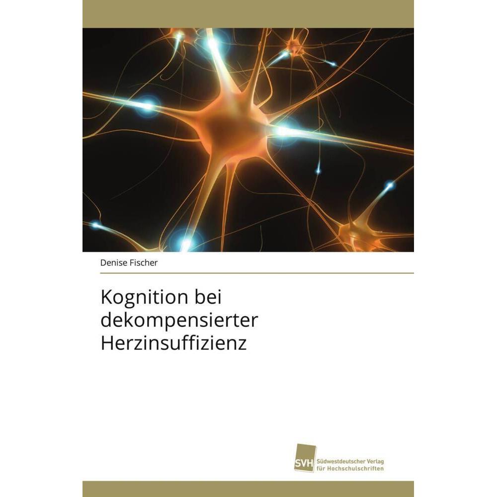 Kognition bei dekompensierter Herzinsuffizienz, Fachbücher von Denise Fischer