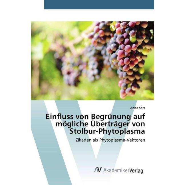 Einfluss von Begrünung auf mögliche Überträger von Stolbur-Phytoplasma, Fachbücher von Anita Sara