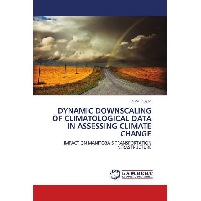 Dynamic Downscaling Of Climatological Data In Assessing Climate Change, Fachbücher