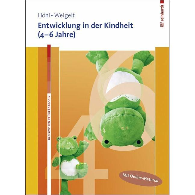 Entwicklung in der Kindheit (4-6 Jahre). Mit Online-Material, Fachbücher von Stefanie Höhl, Sarah Weigelt