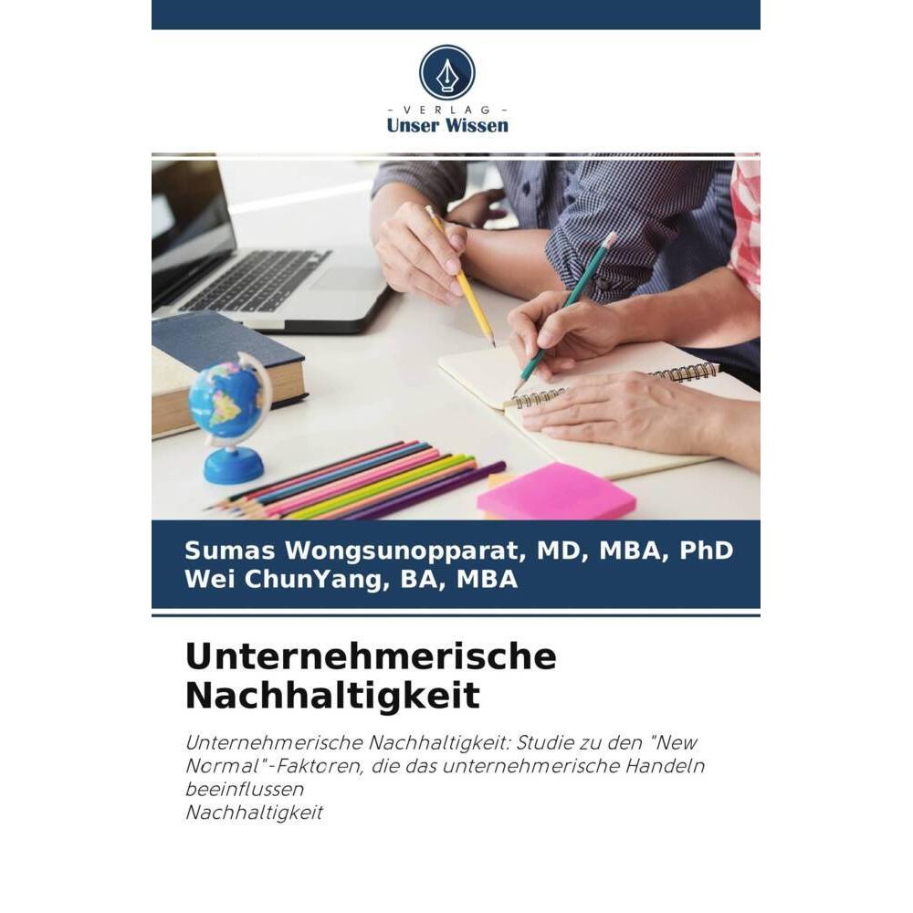 Unternehmerische Nachhaltigkeit, Fachbücher von PHD, BA, MD, MBA, Sumas Wongsunopparat, Wei ChunYang