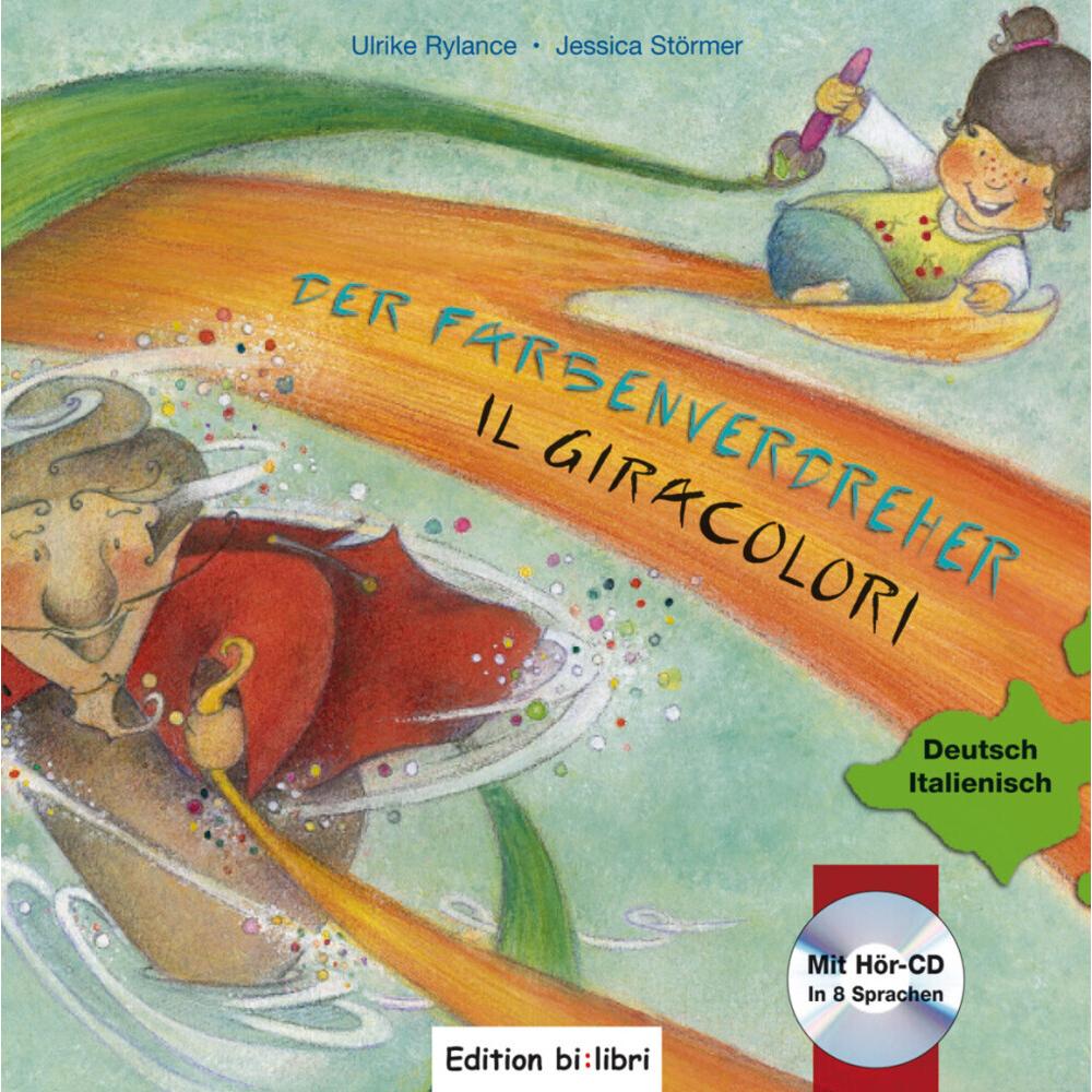Der Farbenverdreher, Deutsch-Italienisch. Il Giracolori, m. Audio-CD, Kinderbücher von Ulrike Rylance, Jessica Störmer