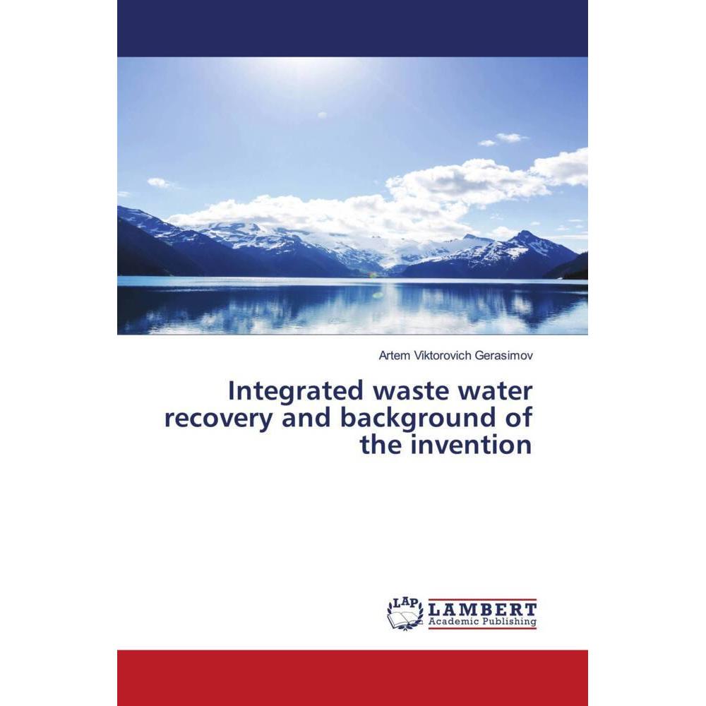 Integrated waste water recovery and background of the invention, Fachbücher von Artem Viktorovich Gerasimov
