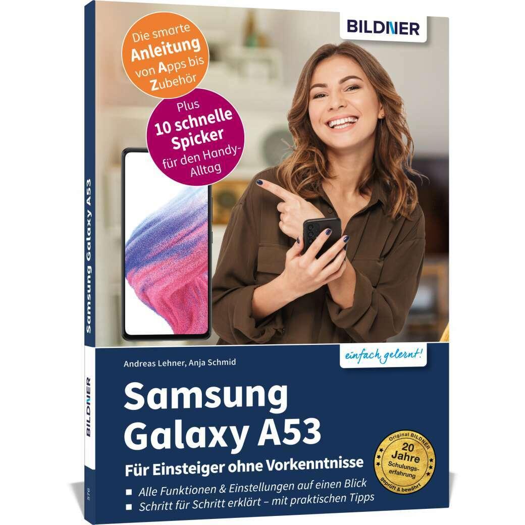 Samsung Galaxy A53 - Für Einsteiger ohne Vorkenntnisse, Ratgeber von Anja Schmid, Andreas Lehner