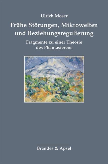 Produktbild Frühe Störungen, Mikrowelten und Beziehungsregulierung (Deutsch, Ulrich Moser, 2016)