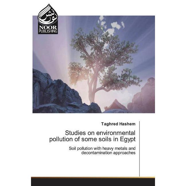 Studies on environmental pollution of some soils in Egypt, Fachbücher von Taghred Hashem