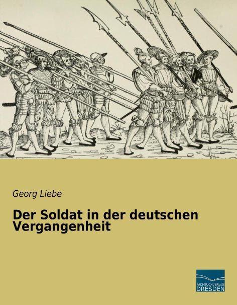 Produktbild Der Soldat in der deutschen Vergangenheit (Deutsch, Georg Liebe, 2015)