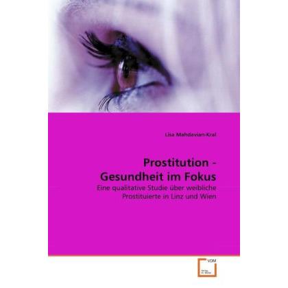 Prostitution - Gesundheit im Fokus, Fachbücher von Lisa Mahdavian-Kral