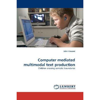 Computer mediated multimodal text production, Fachbücher von John Vincent