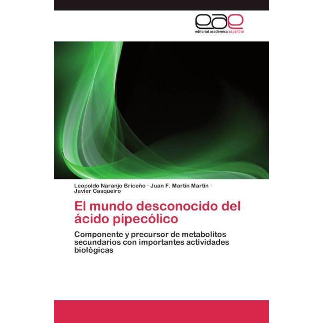 El mundo desconocido del ácido pipecólico, Fachbücher von Leopoldo Naranjo Briceño, Javier Casqueiro, Juan F. Martín Mar...
