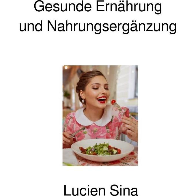 epubli Gesunde Ernährung und Nahrungsergänzung (Lucien Sina, 2024) (57178686)