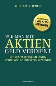Wie man mit Aktien Geld verdient (Deutsch, WilliamJO'Neil, 2012)