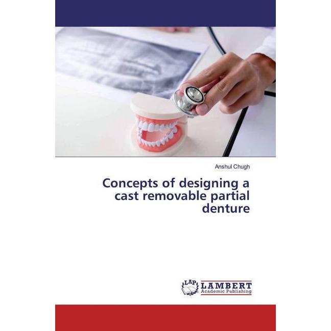 Concepts of designing a cast removable partial denture, Fachbücher von Anshul Chugh