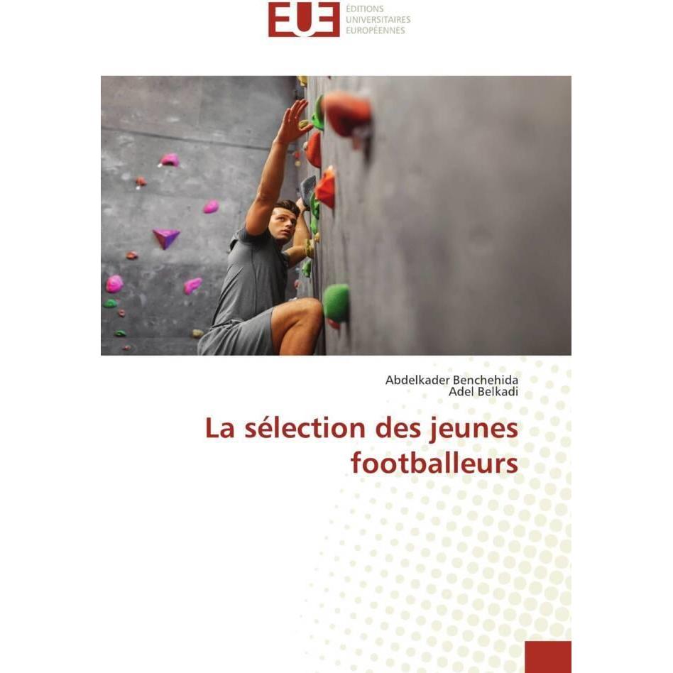 La sélection des jeunes footballeurs, Ratgeber von Adel Belkadi, Abdelkader Benchehida