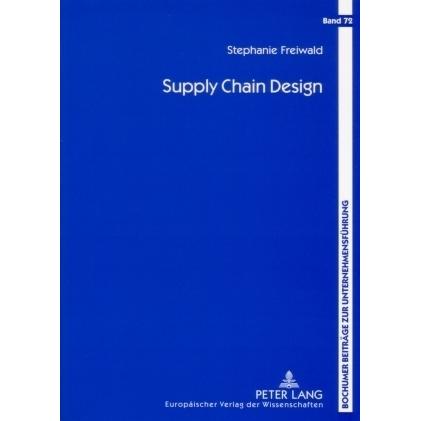 Supply Chain Design, Fachbücher von Stephanie Freiwald