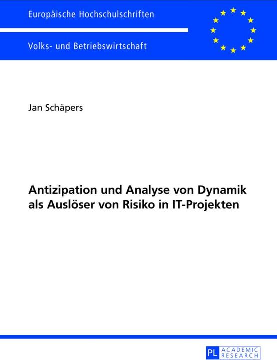 Produktbild Antizipation und Analyse von Dynamik als Auslöser von Risiko in IT-Projekten (Deutsch, Jan Schäpers, 2013)