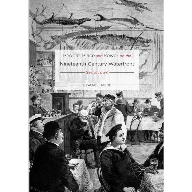 People, Place and Power on the Nineteenth-Century Waterfront, Fachbücher von Graeme J. Milne