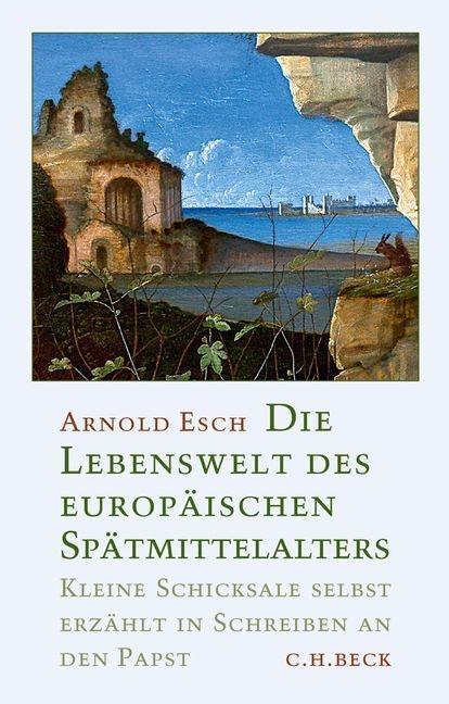 Produktbild Die Lebenswelt des europäischen Spätmittelalters (Deutsch, Arnold Esch, 2014)