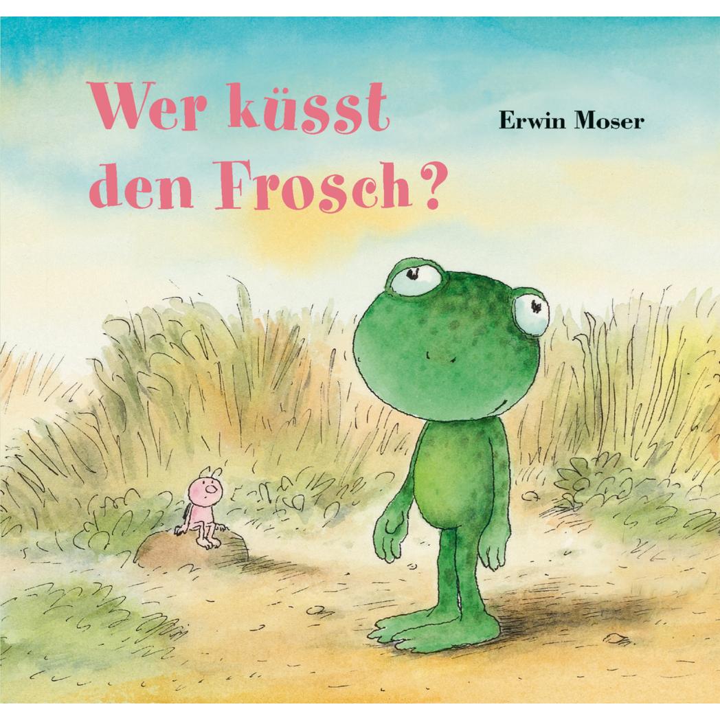 Wer küsst den Frosch?, Kinderbücher von Erwin Moser
