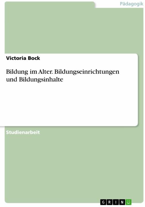 Produktbild Bildung im Alter. Bildungseinrichtungen und Bildungsinhalte (Deutsch, Victoria Bock, 2015)