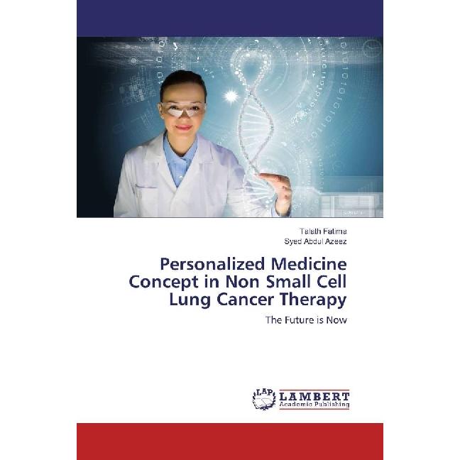 Personalized Medicine Concept in Non Small Cell Lung Cancer Therapy, Fachbücher von Talath Fatima, Syed Abdul Azeez