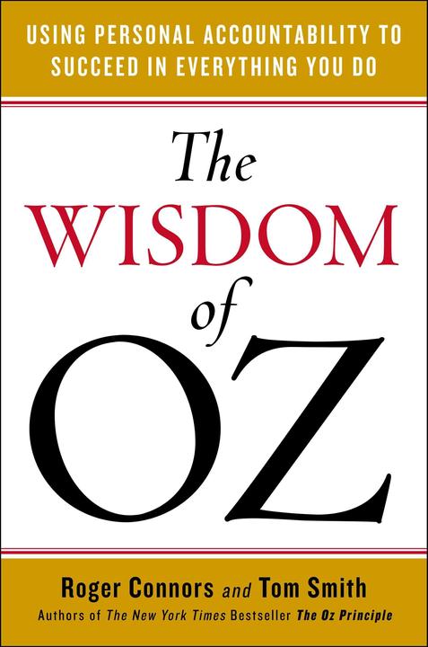Produktbild The Wisdom of Oz: Using Personal Accountability to Succeed in Everything You Do (Englisch, Roger Connors, Tom Smith, 2016)