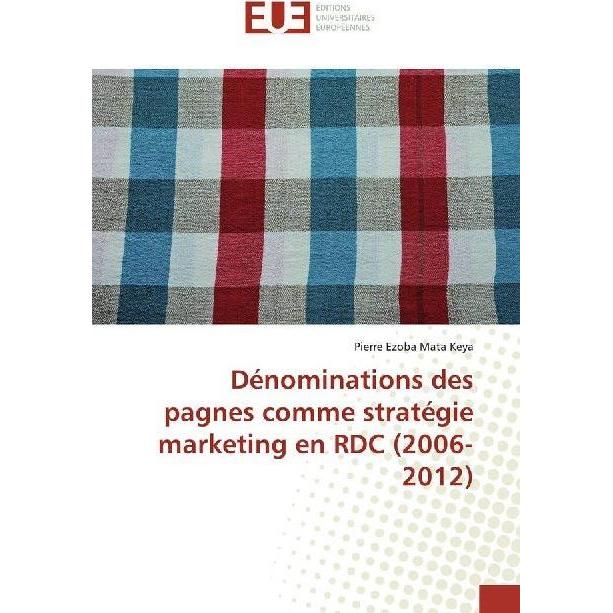 Dénominations des pagnes comme stratégie marketing en RDC (2006-2012), Fachbücher von Pierre Ezoba Mata Keya