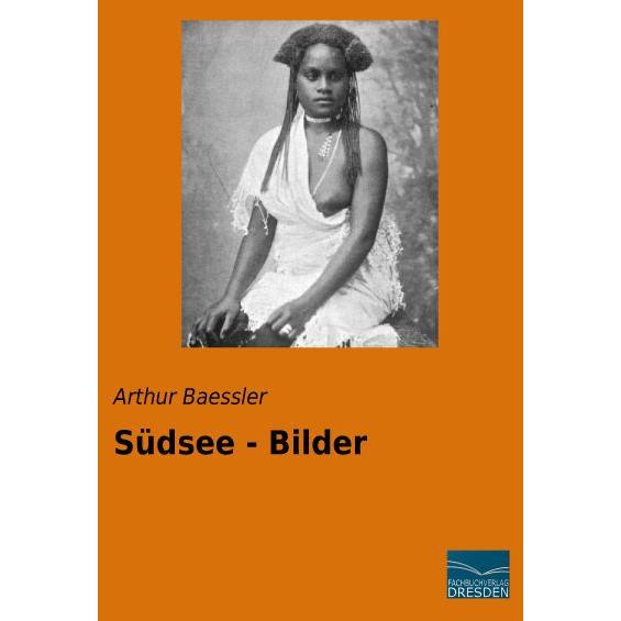 Südsee - Bilder, Ratgeber von Arthur Baessler