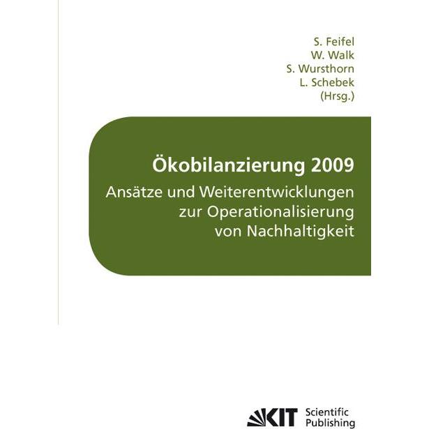 Ökobilanzierung 2009 - Ansätze und Weiterentwicklungen zur Operationalisierung von Nachhaltigkeit :, Fachbücher von Wolf...