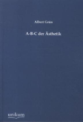 Produktbild A-B-C der Ästhetik (Deutsch, Albert Grün, 2012)