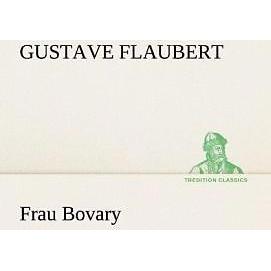 Frau Bovary, Belletristik von Gustave Flaubert