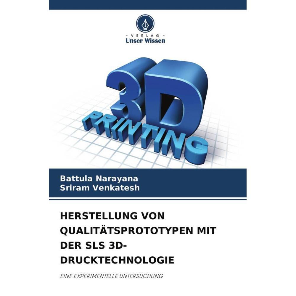 Herstellung Von Qualitätsprototypen Mit Der Sls 3d-Drucktechnologie, Fachbücher von Battula Narayana, Sriram Venkatesh