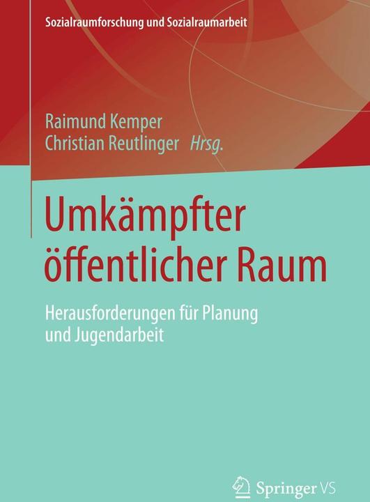 Produktbild Umkämpfter öffentlicher Raum (Deutsch, Christian Reutlinger, Raimund Kemper, 2015)