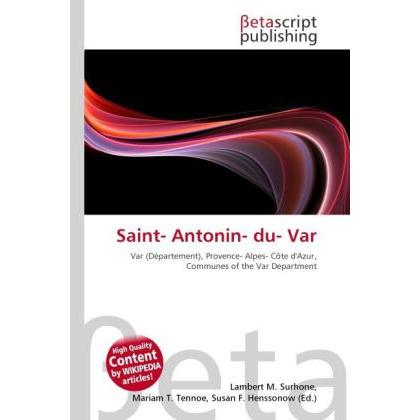 Saint- Antonin- du- Var, Ratgeber von Lambert M. Surhone, Mariam T. Tennoe, Susan F. Henssonow