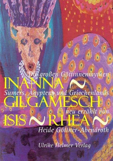 Produktbild Inanna - Gilgamesch - Isis - Rhea (Deutsch, Heide Goettner-Abendroth, 2004)
