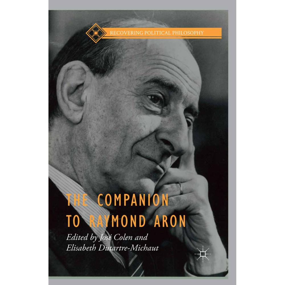 The Companion to Raymond Aron, Fachbücher von Elisabeth Dutartre-Michaut, José Colen