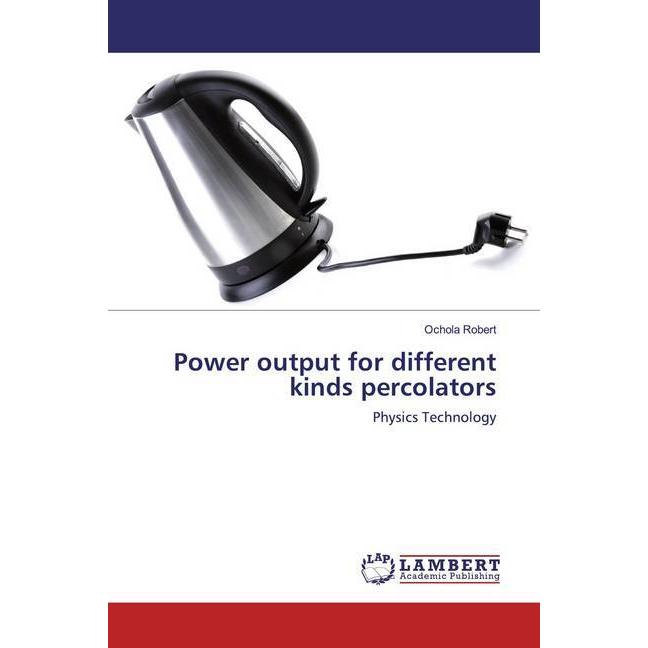 Power output for different kinds percolators, Fachbücher von Ochola Robert
