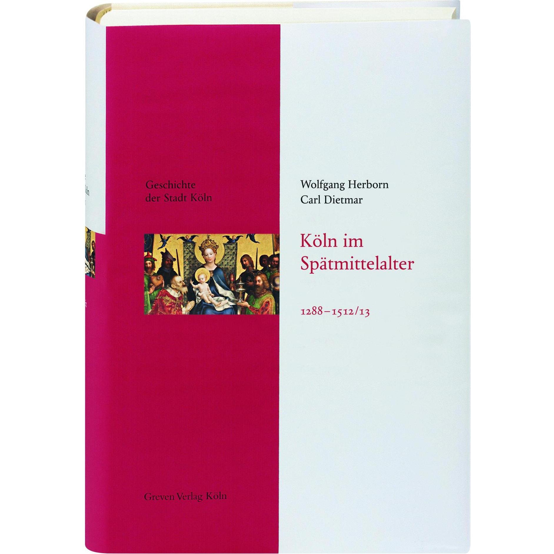 Köln im Spätmittelalter 1288-1512/13, Fachbücher von Carl Dietmar, Wolfgang Herborn
