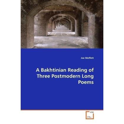 A Bakhtinian Reading of Three Postmodern Long Poems, Fachbücher