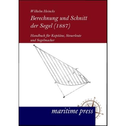 Berechnung und Schnitt der Segel (1887), Sachbücher von Wilhelm Heincks