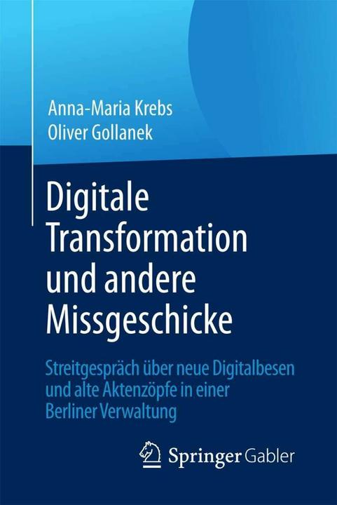 Produktbild Digitale Transformation und andere Missgeschicke (Deutsch, Anna-Maria Krebs Oliver Gollanek, 2017)