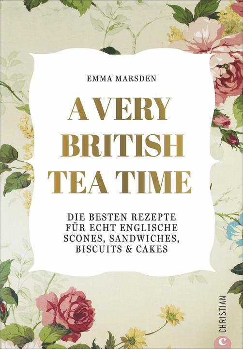 Image du produit A very British Tea Time - Die besten Rezepte für echt englische Scones, Sandwiches, Biscuits & (Allemand, Emma Marsden, 2020)