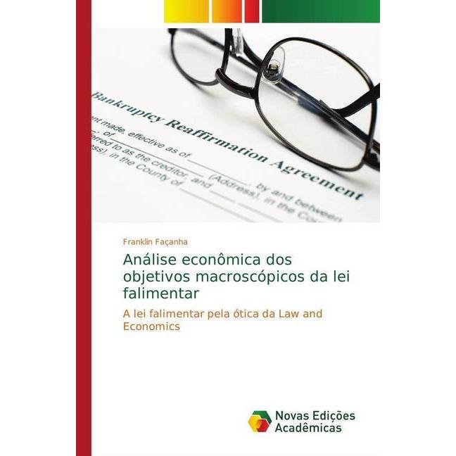 Análise econômica dos objetivos macroscópicos da lei falimentar, Fachbücher von Franklin Façanha