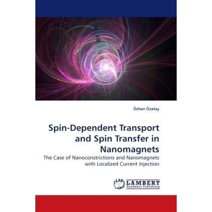 Spin-Dependent Transport and Spin Transfer in Nanomagnets, Fachbücher von Özhan Özatay