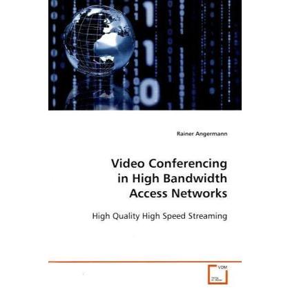 Video Conferencing in High Bandwidth Access Networks, Fachbücher von Rainer Angermann