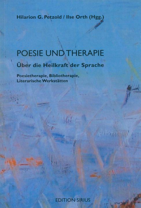 Produktbild Poesie und Therapie. Über die Heilkraft der Sprache (Deutsch, Hilarion G. Petzold, Ilse Orth, 2005)