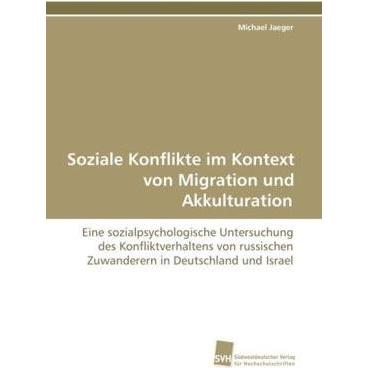 Soziale Konflikte im Kontext von Migration und Akkulturation, Fachbücher von Michael Jaeger